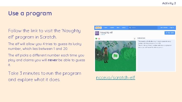 Activity 2 Use a program Follow the link to visit the ‘Naughty elf’ program