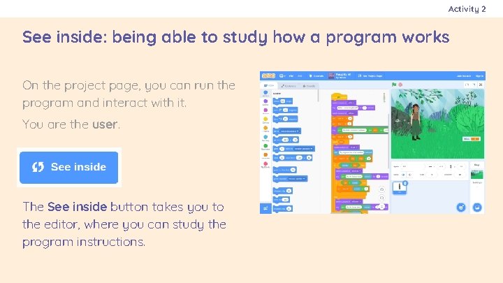 Activity 2 See inside: being able to study how a program works On the