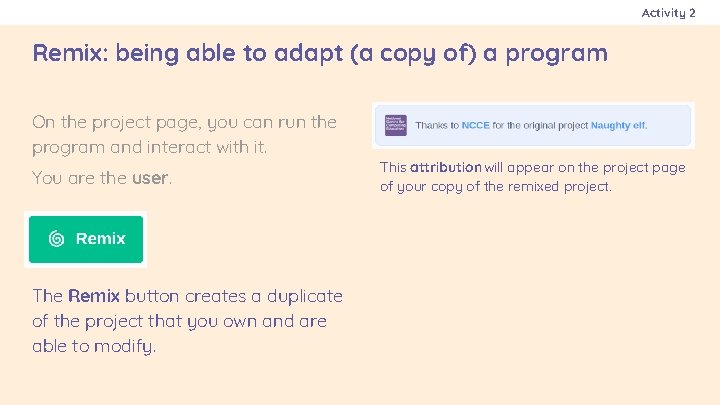 Activity 2 Remix: being able to adapt (a copy of) a program On the