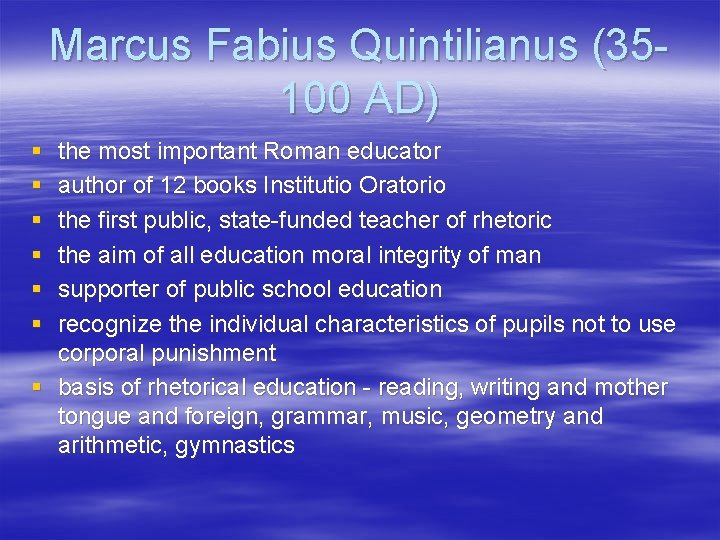 Marcus Fabius Quintilianus (35100 AD) § § § the most important Roman educator author