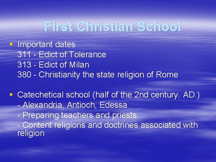 First Christian School § Important dates 311 - Edict of Tolerance 313 - Edict