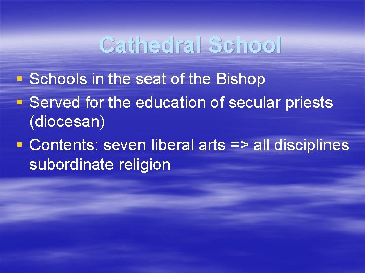 Cathedral School § Schools in the seat of the Bishop § Served for the
