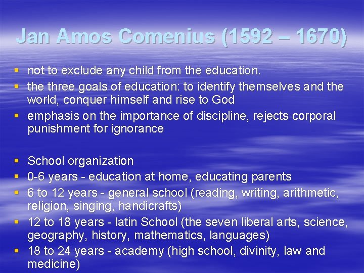 Jan Amos Comenius (1592 – 1670) § not to exclude any child from the