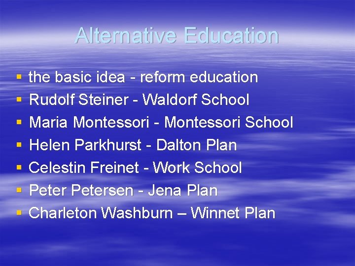Alternative Education § § § § the basic idea - reform education Rudolf Steiner
