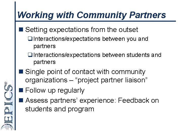 Working with Community Partners n Setting expectations from the outset q. Interactions/expectations between you