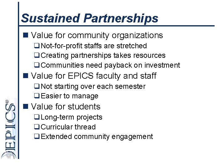 Sustained Partnerships n Value for community organizations q. Not-for-profit staffs are stretched q. Creating