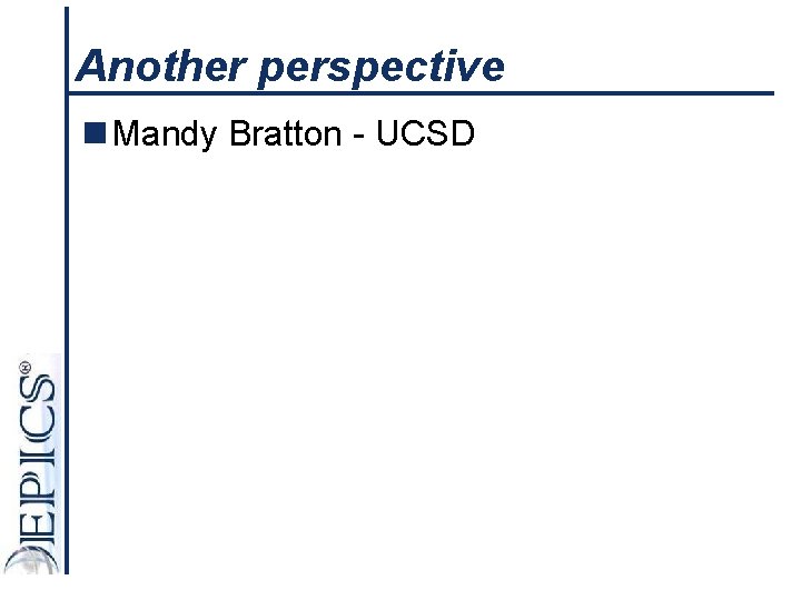 Another perspective n Mandy Bratton - UCSD 