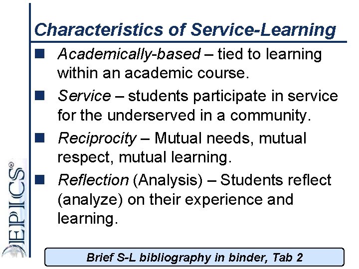 Characteristics of Service-Learning n Academically-based – tied to learning within an academic course. n