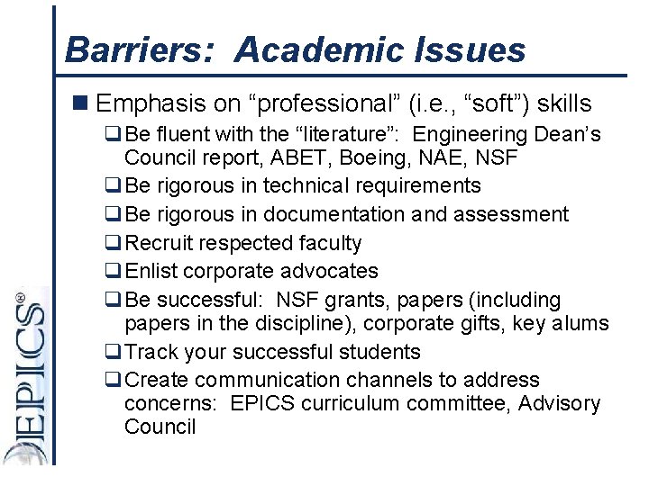 Barriers: Academic Issues n Emphasis on “professional” (i. e. , “soft”) skills q. Be