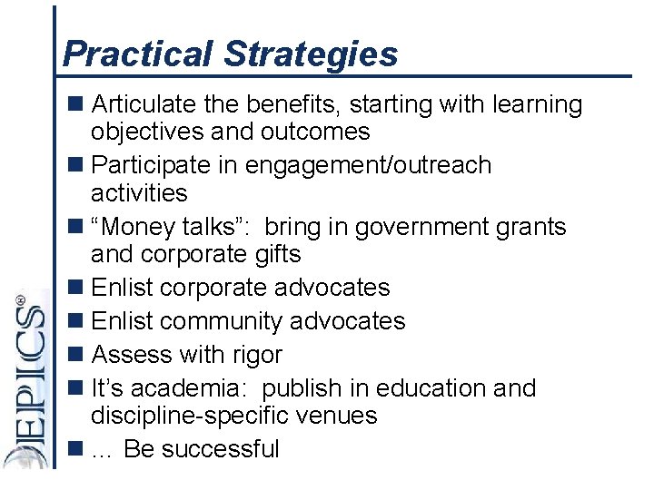 Practical Strategies n Articulate the benefits, starting with learning objectives and outcomes n Participate