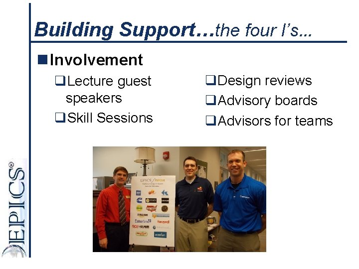 Building Support…the four I’s… n Involvement q. Lecture guest speakers q. Skill Sessions q.
