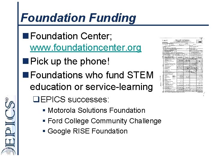 Foundation Funding n Foundation Center; www. foundationcenter. org n Pick up the phone! n