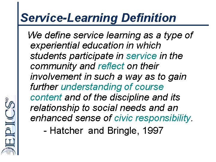 Service-Learning Definition We define service learning as a type of experiential education in which