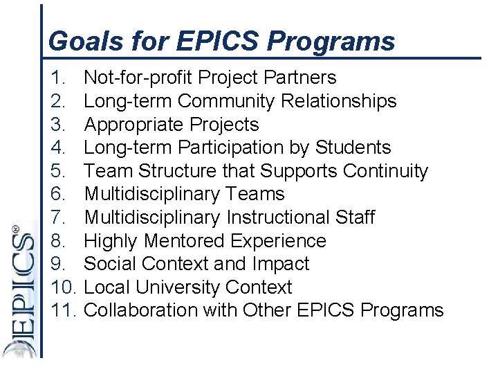 Goals for EPICS Programs 1. Not-for-profit Project Partners 2. Long-term Community Relationships 3. Appropriate