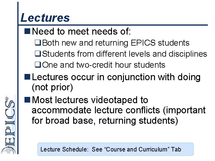 Lectures n Need to meet needs of: q. Both new and returning EPICS students
