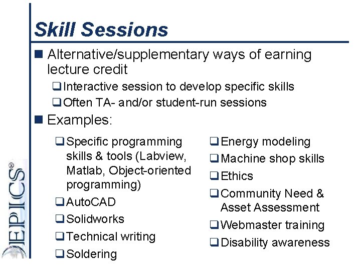 Skill Sessions n Alternative/supplementary ways of earning lecture credit q. Interactive session to develop