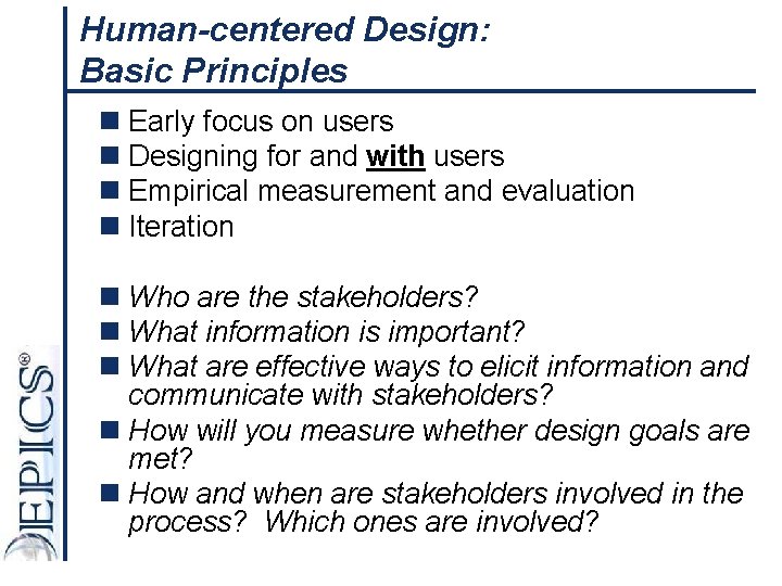 Human-centered Design: Basic Principles n Early focus on users n Designing for and with