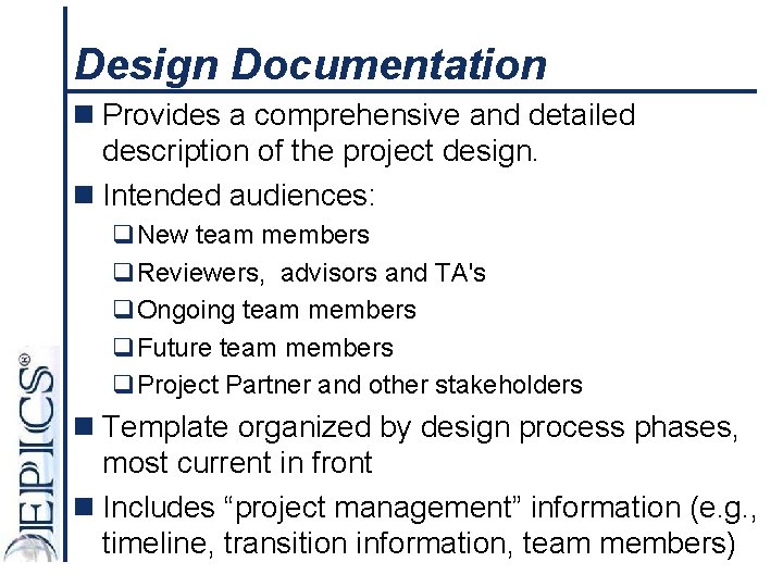 Design Documentation n Provides a comprehensive and detailed description of the project design. n