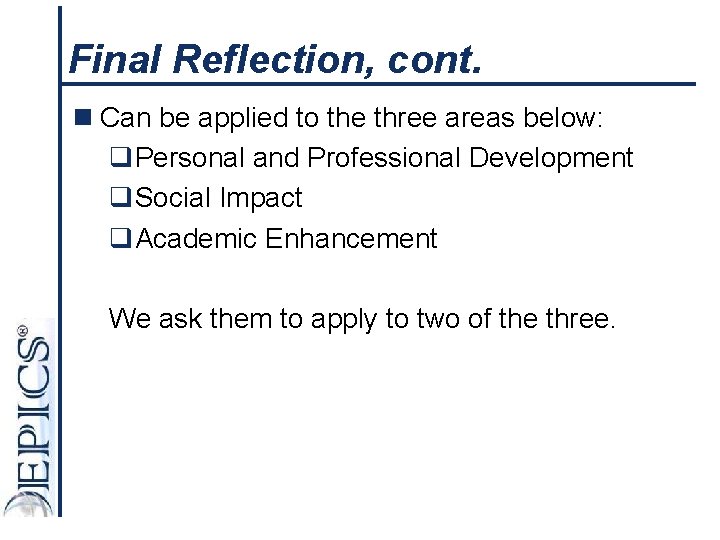 Final Reflection, cont. n Can be applied to the three areas below: q. Personal