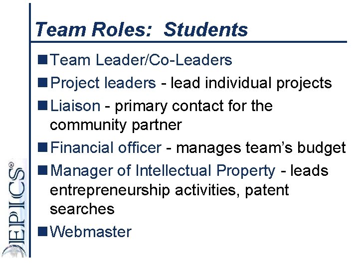 Team Roles: Students n Team Leader/Co-Leaders n Project leaders - lead individual projects n
