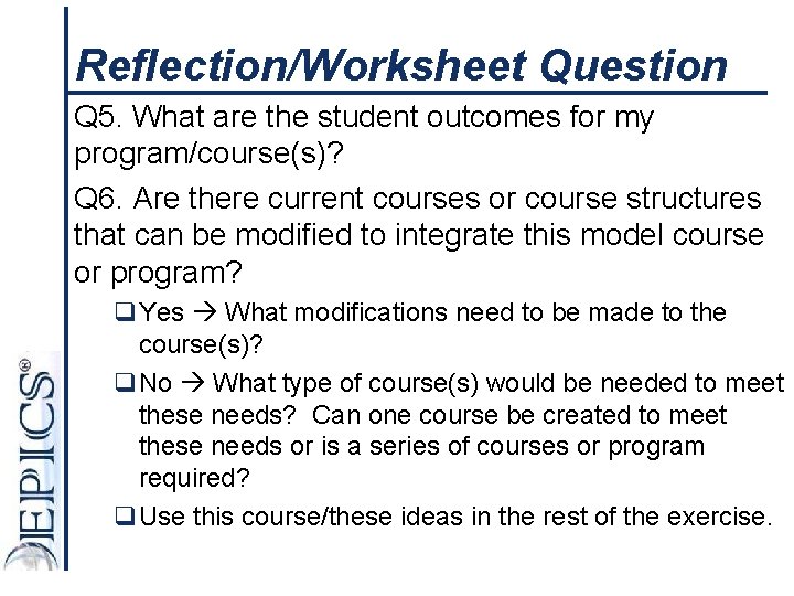 Reflection/Worksheet Question Q 5. What are the student outcomes for my program/course(s)? Q 6.