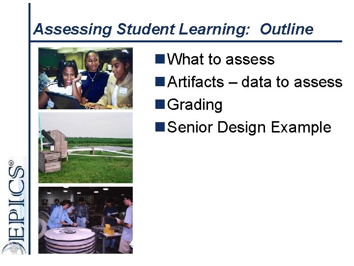 Assessing Student Learning: Outline n What to assess n Artifacts – data to assess