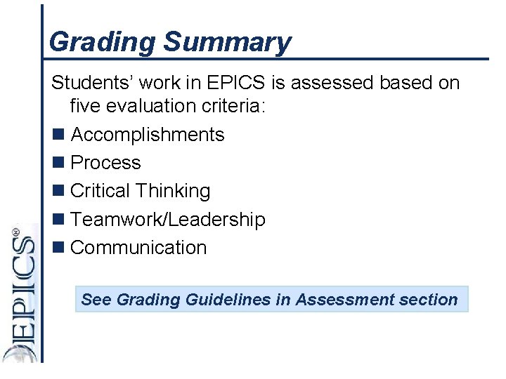 Grading Summary Students’ work in EPICS is assessed based on five evaluation criteria: n