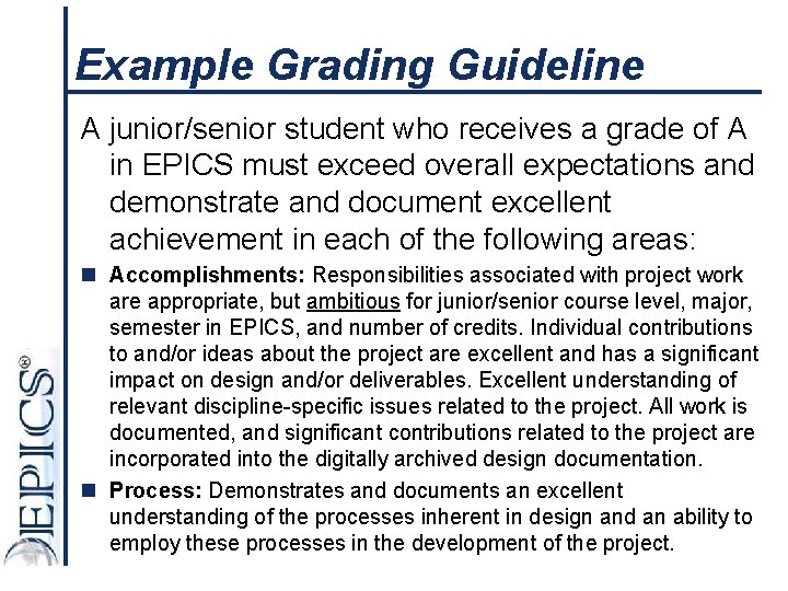 Example Grading Guideline A junior/senior student who receives a grade of A in EPICS