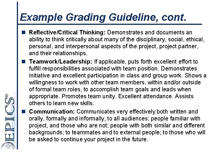 Example Grading Guideline, cont. n Reflective/Critical Thinking: Demonstrates and documents an ability to think