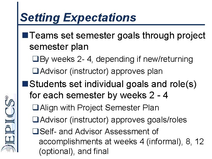 Setting Expectations n Teams set semester goals through project semester plan q. By weeks