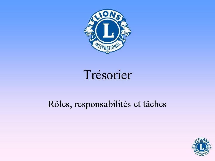 Trésorier Rôles, responsabilités et tâches 