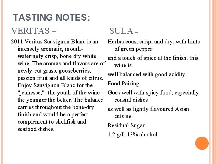 TASTING NOTES: VERITAS – 2011 Veritas Sauvignon Blanc is an intensely aromatic, mouthwateringly crisp,