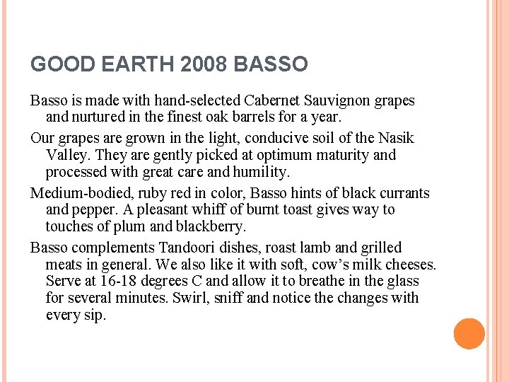 GOOD EARTH 2008 BASSO Basso is made with hand-selected Cabernet Sauvignon grapes and nurtured