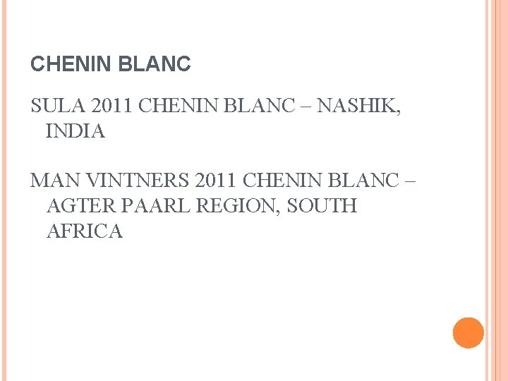 CHENIN BLANC SULA 2011 CHENIN BLANC – NASHIK, INDIA MAN VINTNERS 2011 CHENIN BLANC