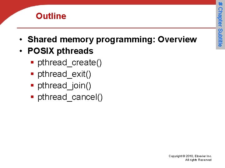  • Shared memory programming: Overview • POSIX pthreads § pthread_create() § pthread_exit() §