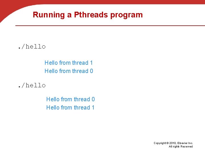Running a Pthreads program . /hello Hello from thread 1 Hello from thread 0