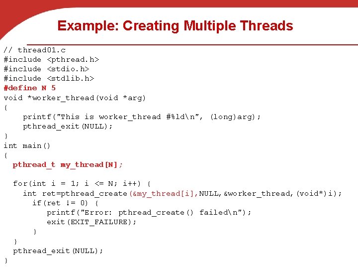 Example: Creating Multiple Threads // thread 01. c #include <pthread. h> #include <stdio. h>
