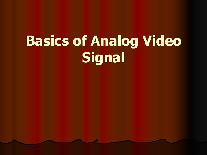 Basics of Analog Video Signal 