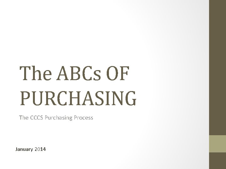 The ABCs OF PURCHASING The CCCS Purchasing Process January 2014 