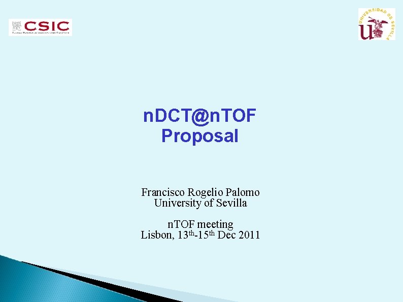 n. DCT@n. TOF Proposal Francisco Rogelio Palomo University of Sevilla n. TOF meeting Lisbon,