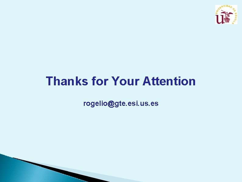 Thanks for Your Attention rogelio@gte. esi. us. es 