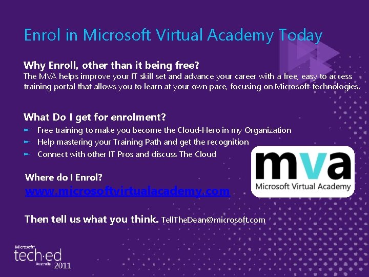 Enrol in Microsoft Virtual Academy Today Why Enroll, other than it being free? The