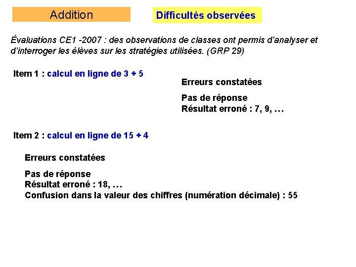 Addition Difficultés observées Évaluations CE 1 -2007 : des observations de classes ont permis