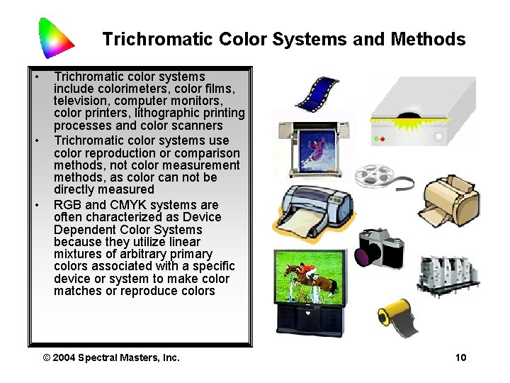 Trichromatic Color Systems and Methods • • • Trichromatic color systems include colorimeters, color