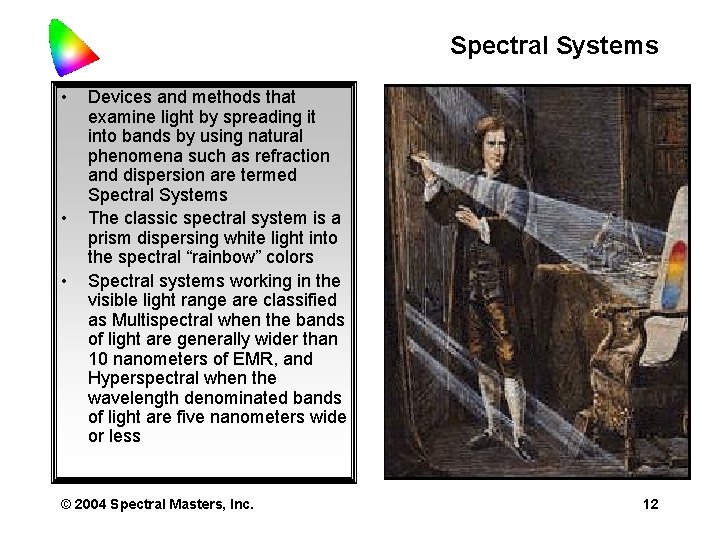 Spectral Systems • • • Devices and methods that examine light by spreading it