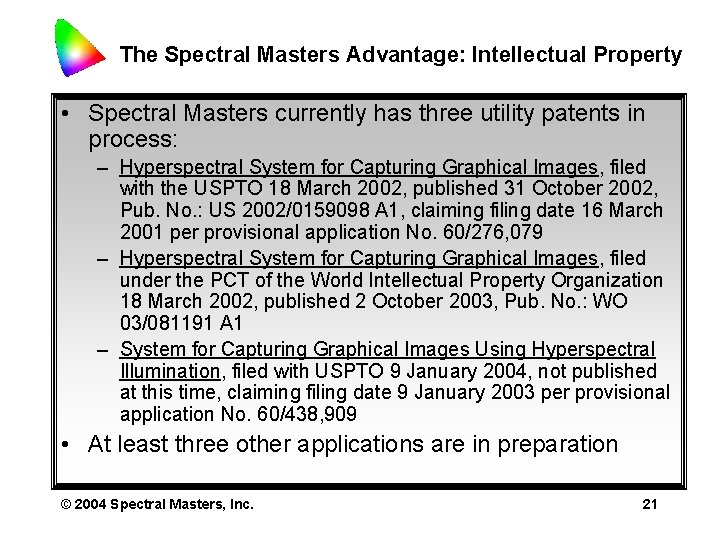 The Spectral Masters Advantage: Intellectual Property • Spectral Masters currently has three utility patents