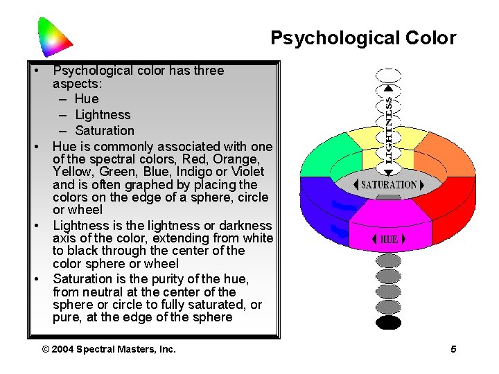 Psychological Color • • Psychological color has three aspects: – Hue – Lightness –