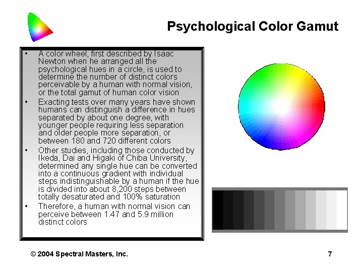 Psychological Color Gamut • • A color wheel, first described by Isaac Newton when