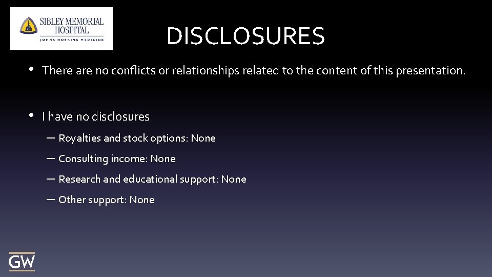 DISCLOSURES • There are no conflicts or relationships related to the content of this