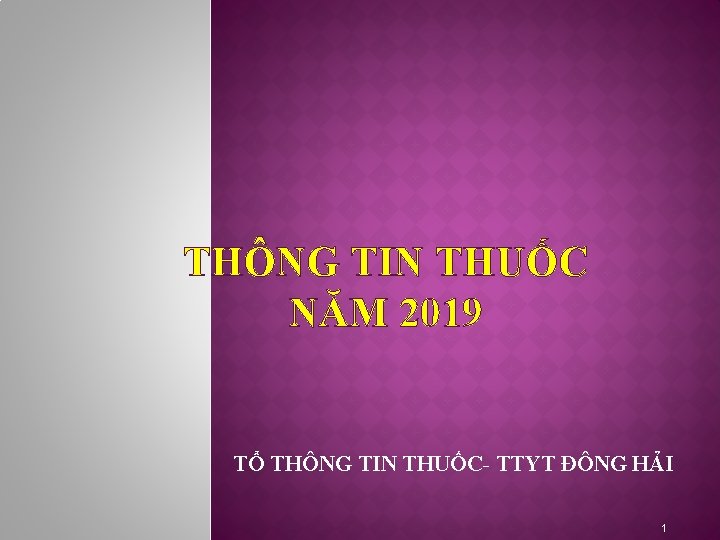 THÔNG TIN THUỐC NĂM 2019 TỔ THÔNG TIN THUỐC- TTYT ĐÔNG HẢI 1 